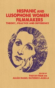 Hispanic and Lusophone Women Filmmakers: Critical Discourses and Cinematic Practices